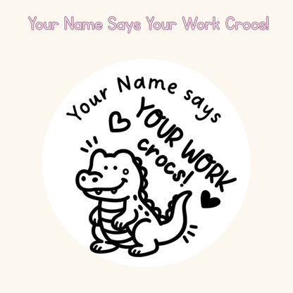 Your Name Says Your Work Crocs!