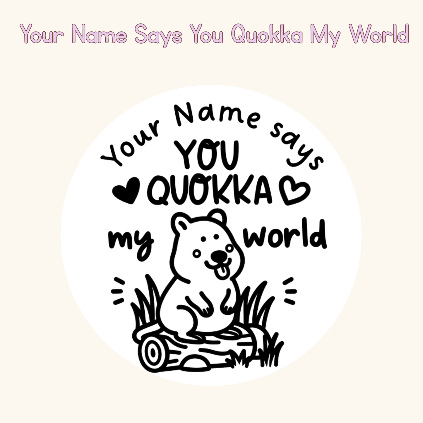 Your Name Says You Quokka My World