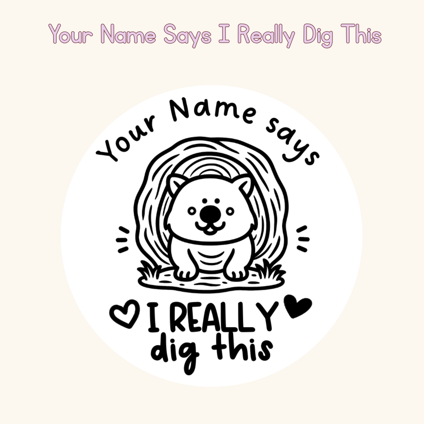 Your Name Says I Really Dig This