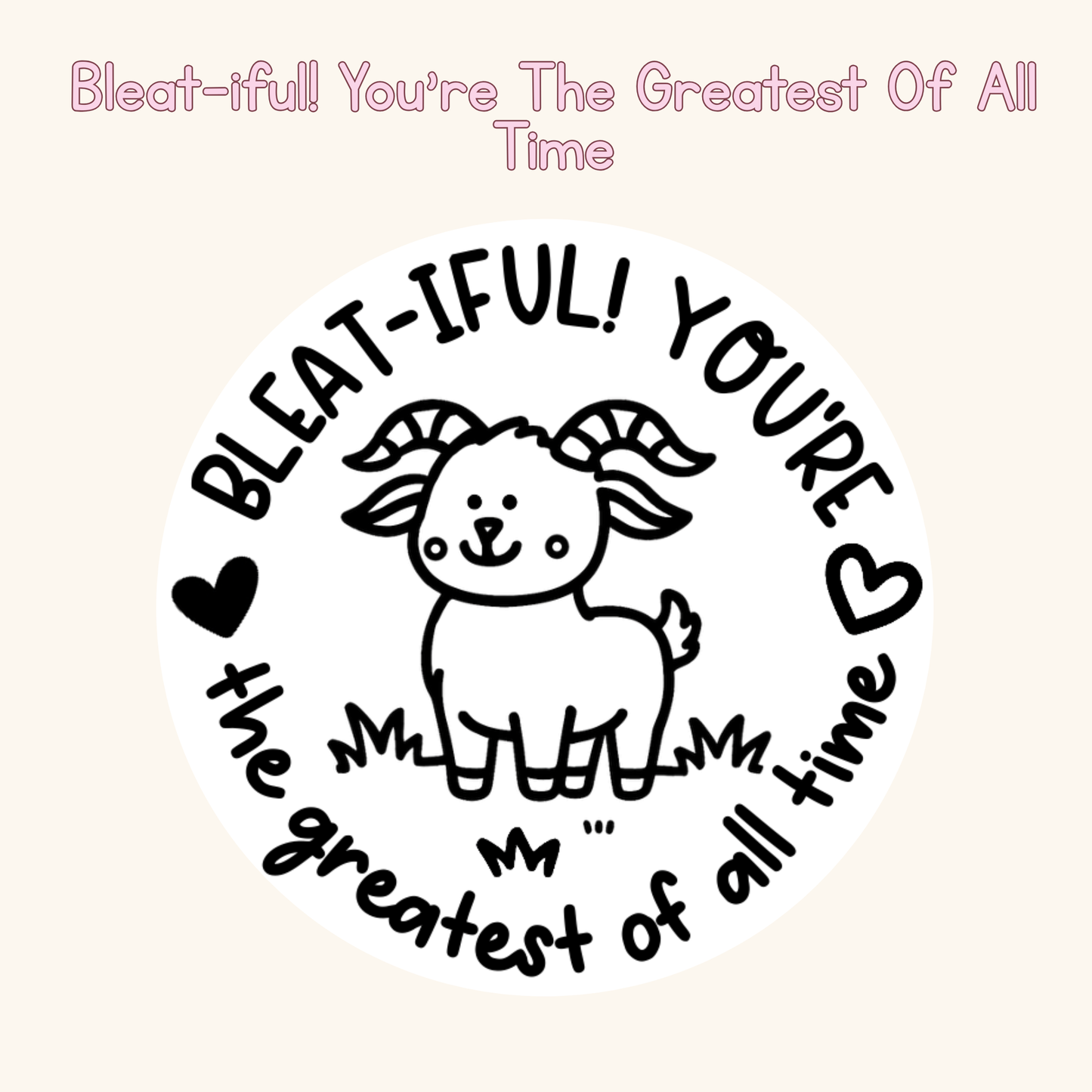 Bleat-iful! You’re The Greatest Of All Time