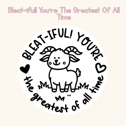 Bleat-iful! You’re The Greatest Of All Time