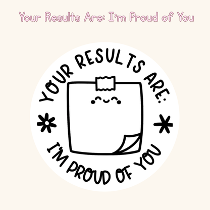 Your Results Are: I’m Proud of You Stamp