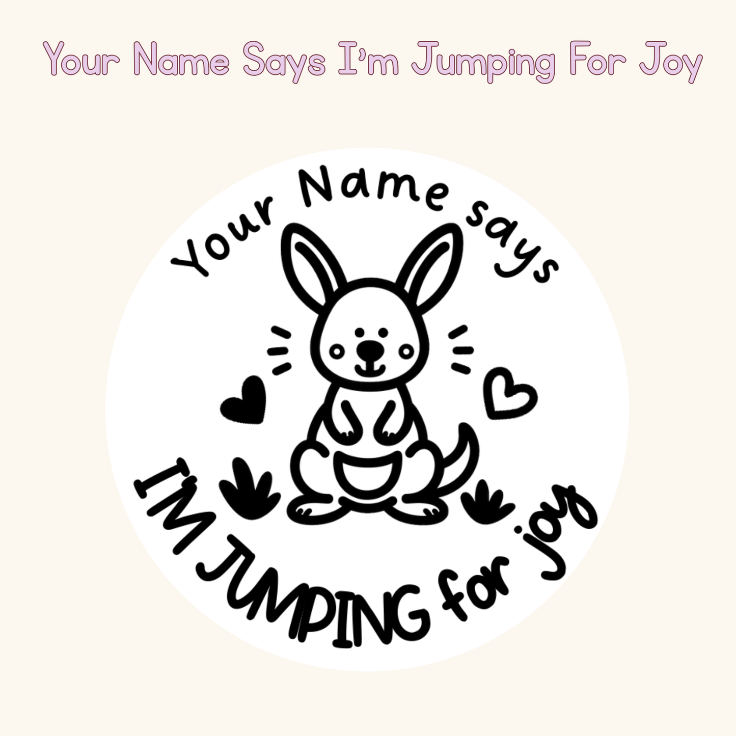 Your Name Says I’m Jumping For Joy