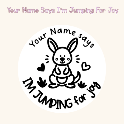 Your Name Says I’m Jumping For Joy