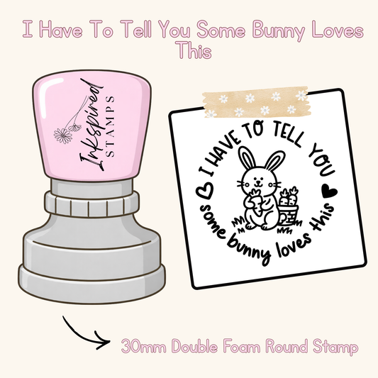 I Have To Tell You Some Bunny Loves This