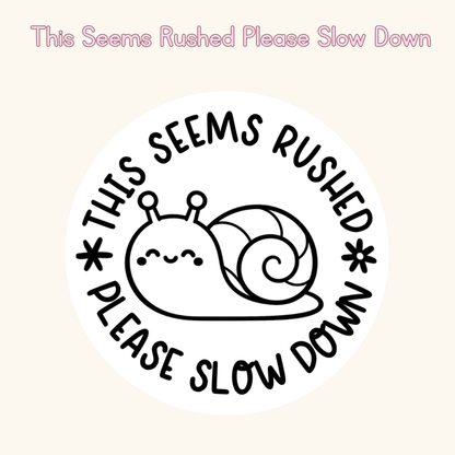 This Seems Rushed Please Slow Down Stamp