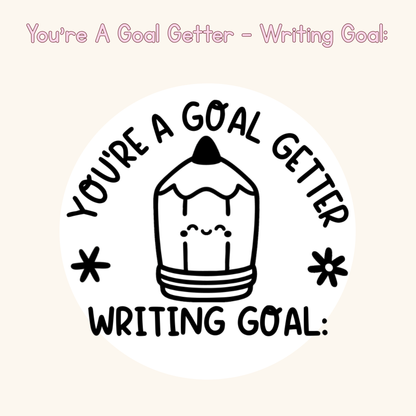 You’re A Goal Getter - Writing Goal: Stamp