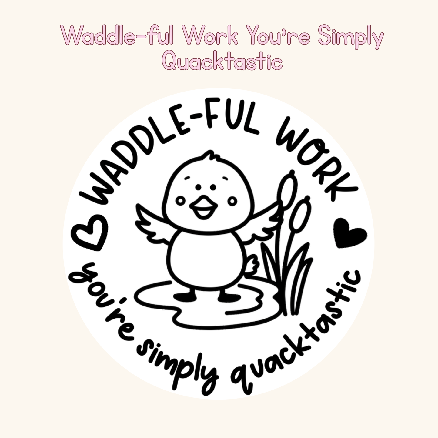 Waddle-ful Work You’re Simply Quacktastic