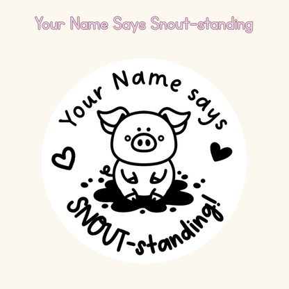 Your Name Says Snout-standing!