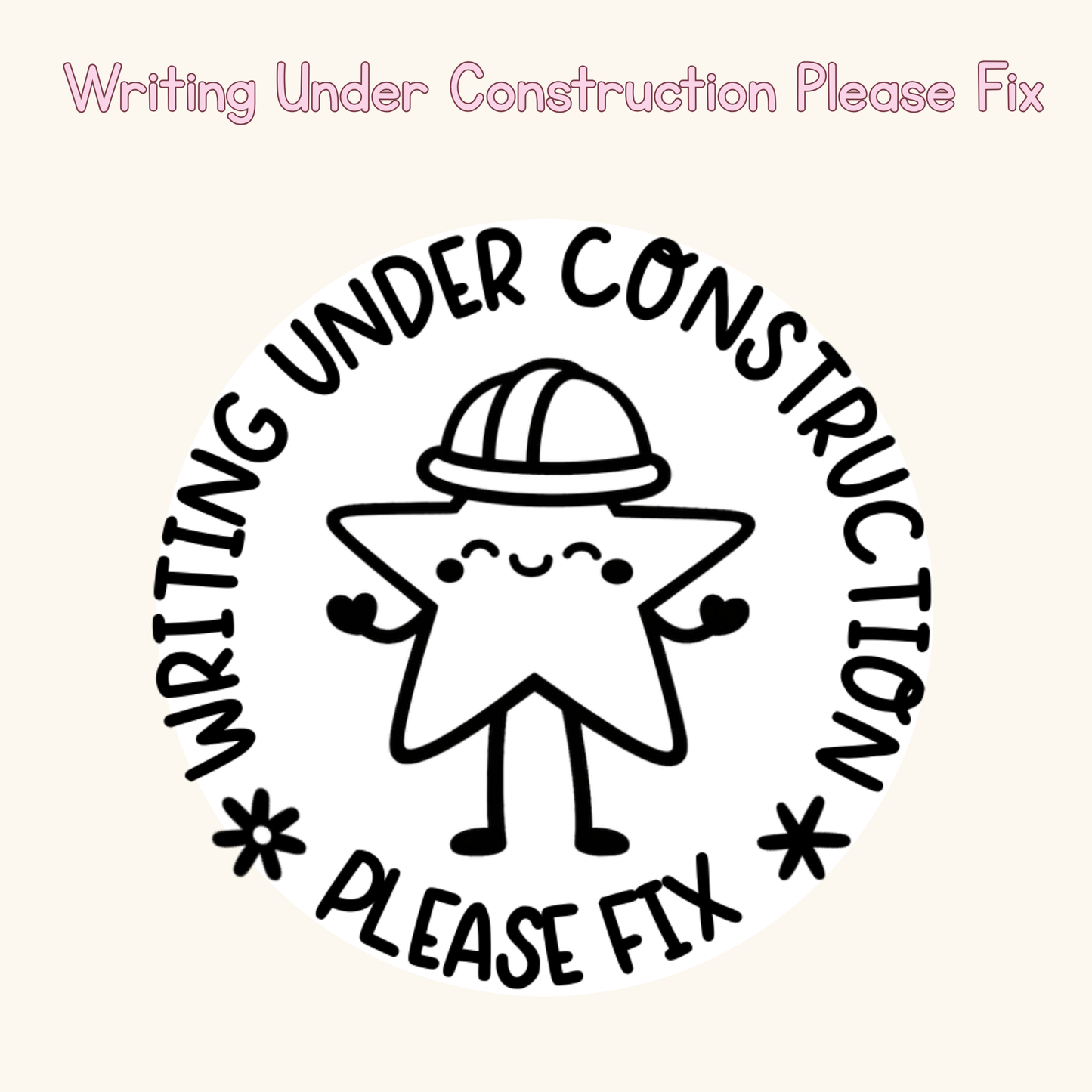 Writing Under Construction Please Fix Stamp