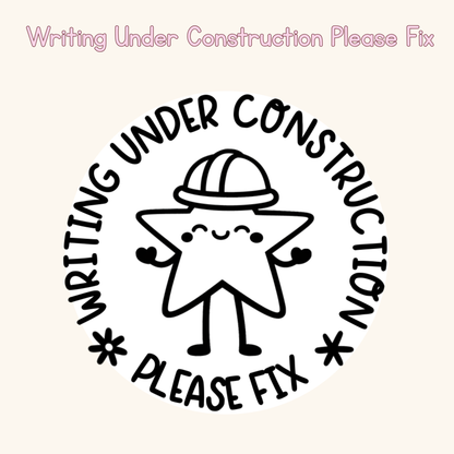 Writing Under Construction Please Fix Stamp