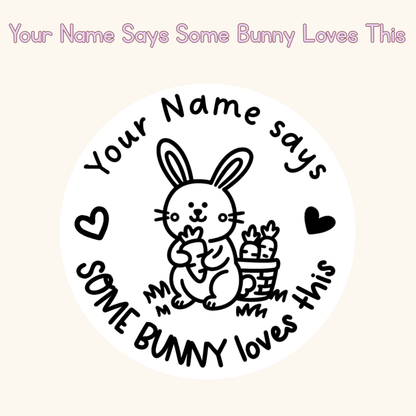 Your Name Says Some Bunny Loves This