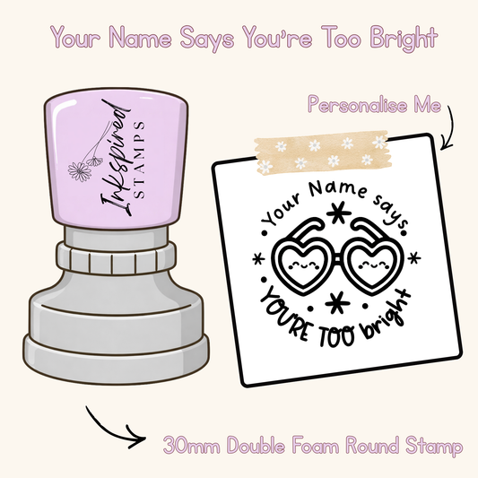 Your Name Says You’re Too Bright Personalised Stamp