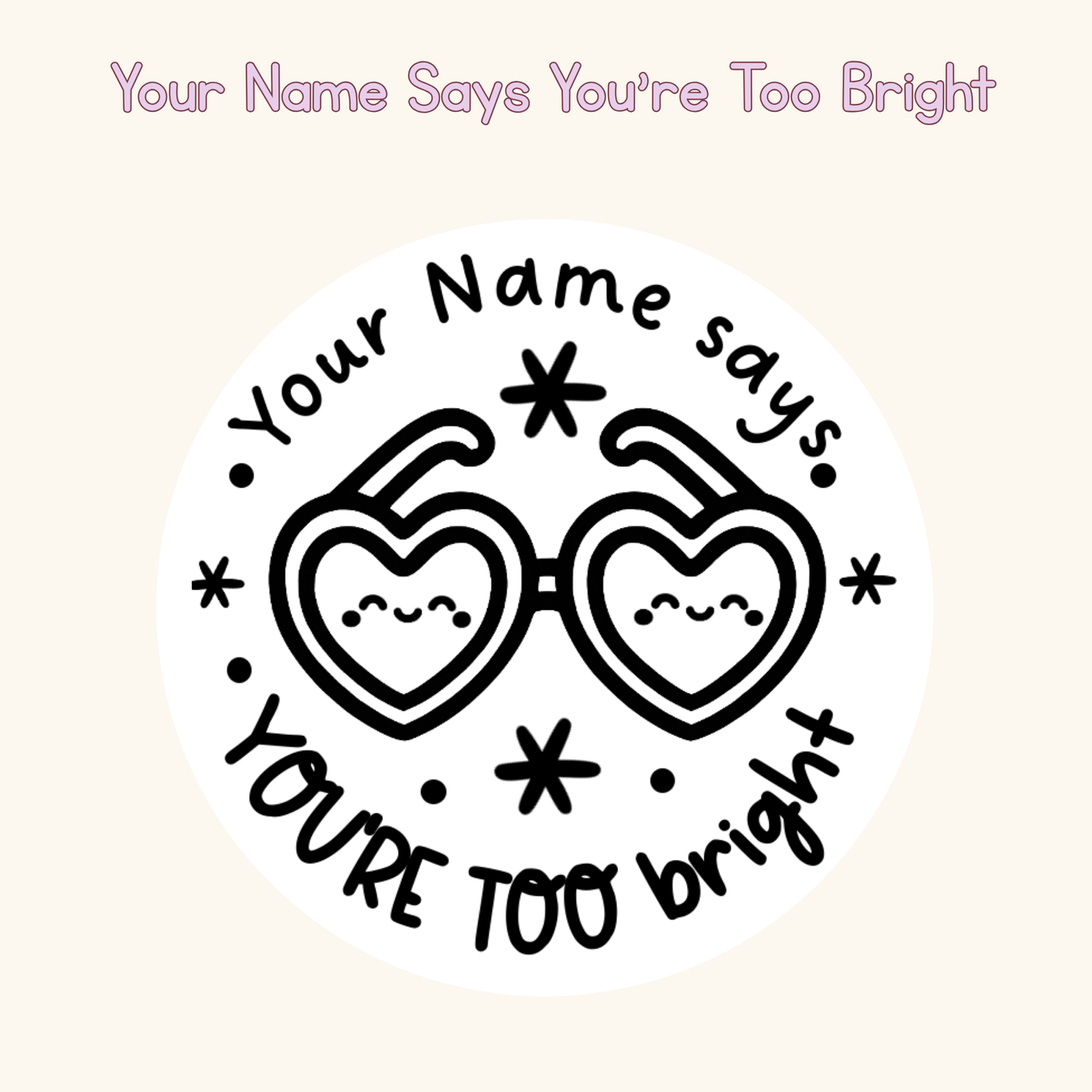 Your Name Says You’re Too Bright Personalised Stamp