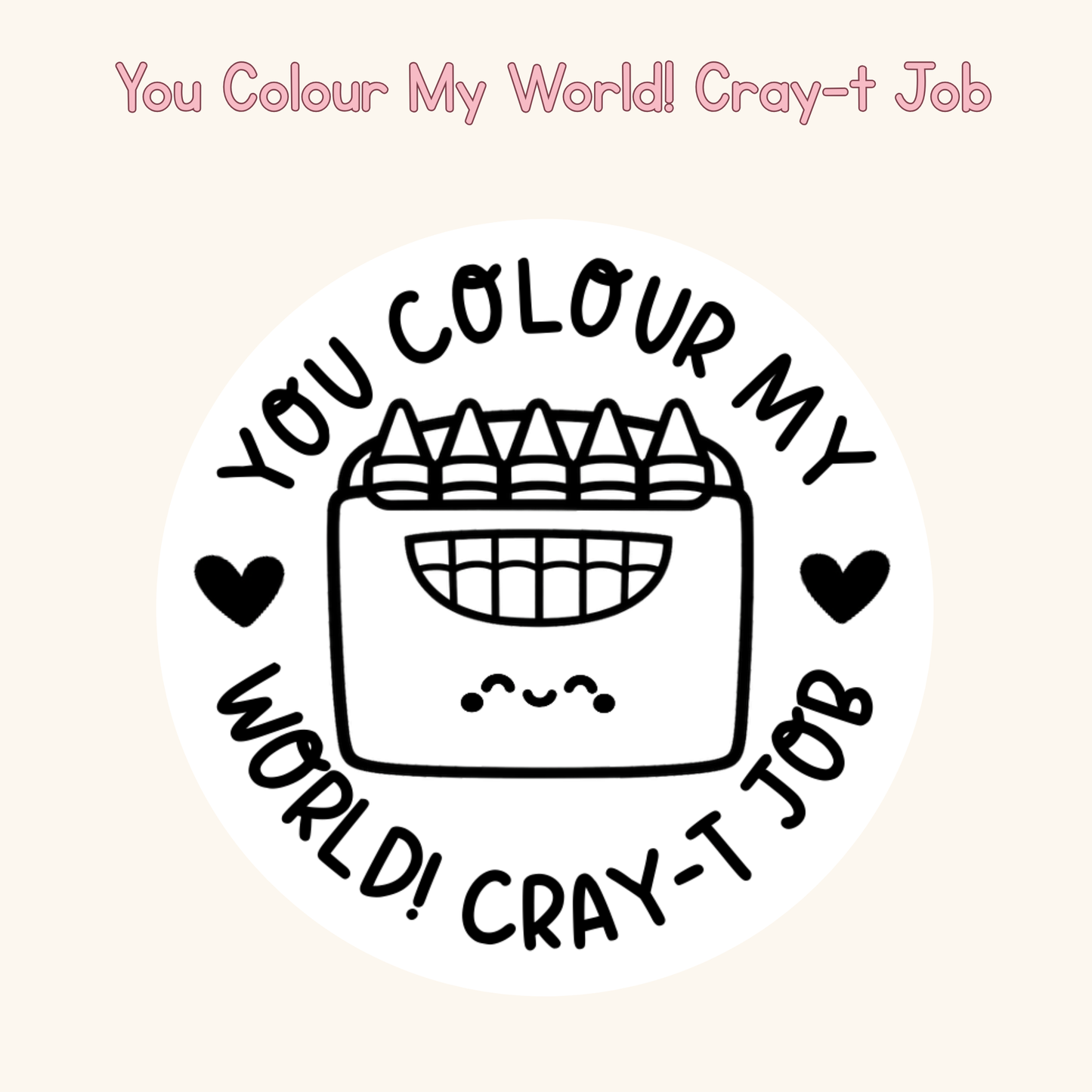 You Colour My World! Cray-t Job Stamp