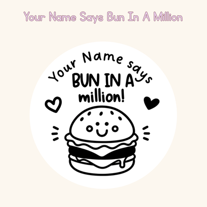 Your Name Says Bun In A Million