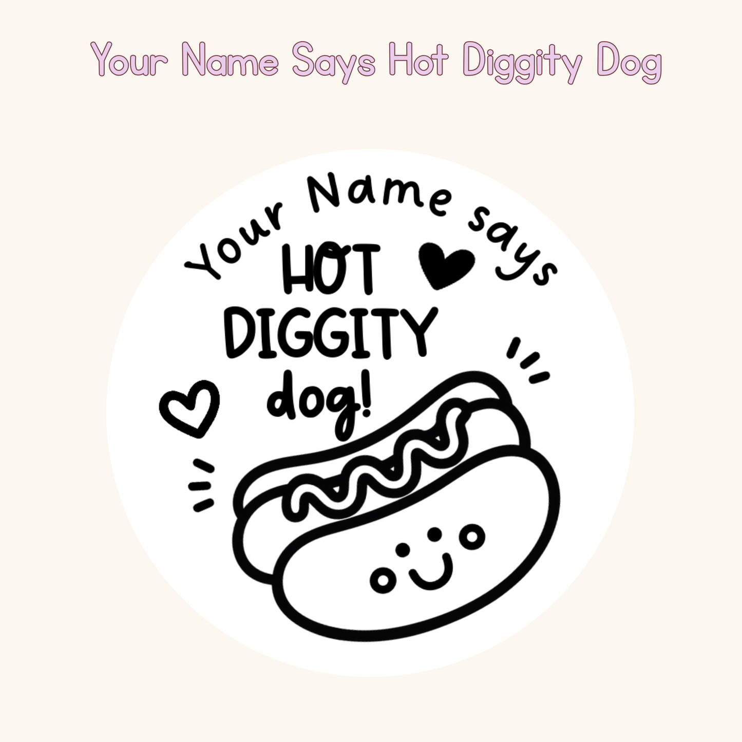 Your Name Says Hot Diggity Dog