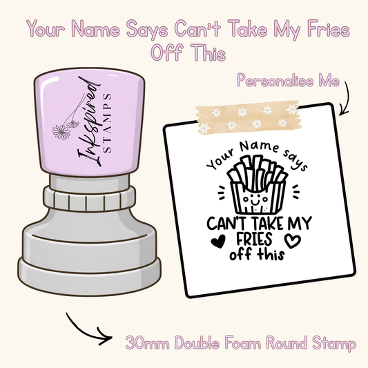 Your Name Says Can’t Take My Fries Off This