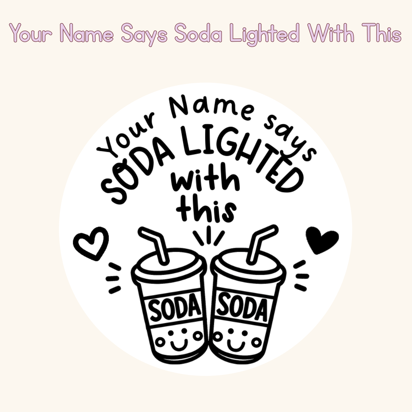Your Name Says Soda Lighted With This