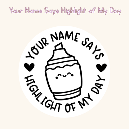 Your Name Says Highlight of My Day Personalised Stamp