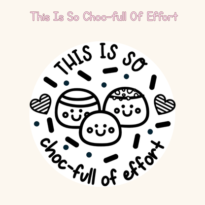 This Is So Choc-full Of Effort
