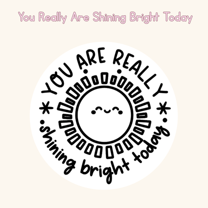 You Really Are Shining Bright Today Stamp