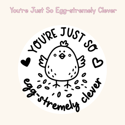 You’re Just So Egg-stremely Clever