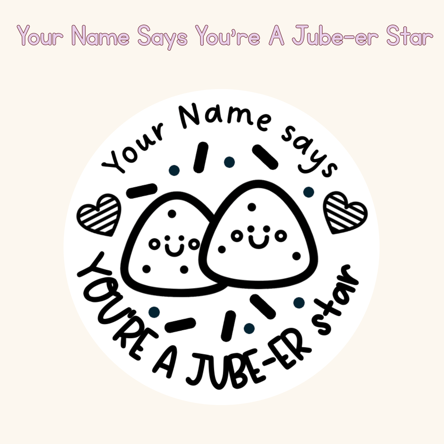 Your Name Says You’re A Jube-er Star