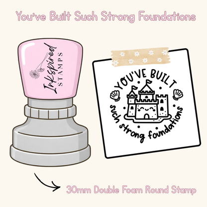 You’ve Built Such Strong Foundations Stamp