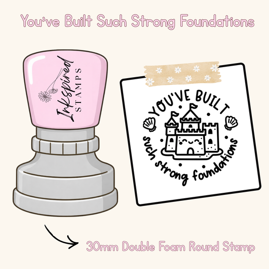 You’ve Built Such Strong Foundations Stamp