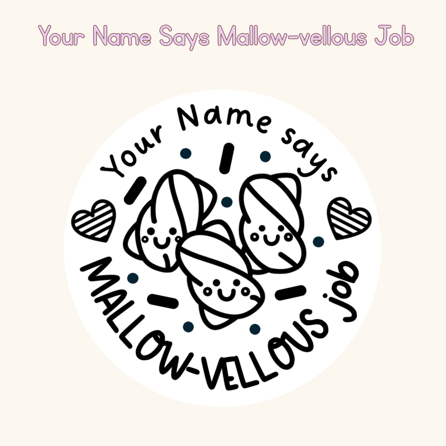 Your Name Says Mallow-vellous Job
