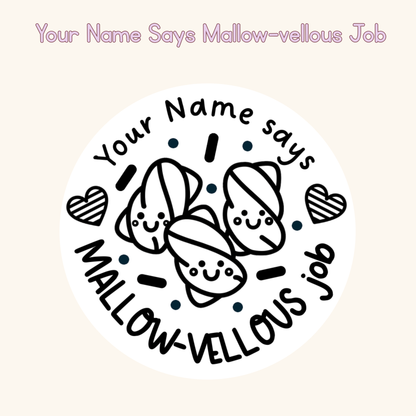 Your Name Says Mallow-vellous Job