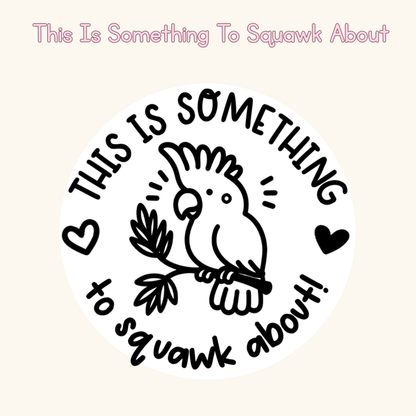 This Is Something To Squawk About